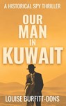 Our Man In Kuwait - Louise Burfitt-Dons - 9781916449183