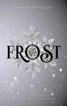 Frost - Jade Church ; Callie Dahl ; Helena V Paris ; Jenna Weatherwax ; Annie Welch - 9781916522619