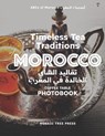 Timeless Tea Traditions of Morocco (&#1578;&#1602;&#1575;&#1604;&#1610;&#1583; &#1575;&#1604;&#1588;&#1575;&#1610; &#1575;&#1604;&#1582;&#1575;&#1604; - Mosaic Tree Press - 9781916524859