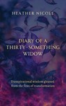 Diary of a Thirty-Something Widow - Heather Nicole - 9781916529809