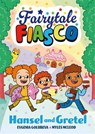 Fairytale Fiasco: Hansel and Gretel - Myles McLeod ; Evgenia Golubeva - 9781916558489