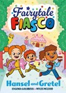 Fairytale Fiasco: Hansel and Gretel - Myles McLeod ; Evgenia Golubeva - 9781916558489