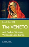 Blue Guide The Veneto - Alta MacAdam - 9781916568099