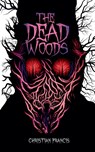 The Dead Woods - Christian Francis - 9781916582026