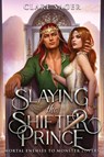 Slaying the Shifter Prince - Clare Sager - 9781916607002