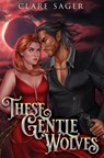 These Gentle Wolves - Clare Sager - 9781916607026