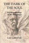 The Dark of the Soul: Psychopathology in the Horoscope - Liz Greene - 9781916625013