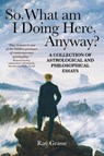 So, What Am I Doing Here, Anyway? - Ray Grasse - 9781916625105