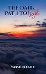 THE DARK PATH TO LIGHT - Winston Earle - 9781916626775