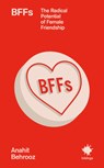 Behrooz, A: Bffs - Anahit Behrooz - 9781916637221