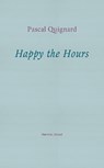 Happy the Hours - Pascal Quignard - 9781916658189