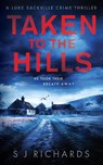 Taken to the Hills - S J Richards - 9781916660038