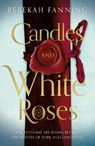 Candles and White Roses - Rebekah Fanning - 9781916668836