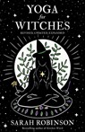 Yoga for Witches (Illustrated Edition): Revised, Updated, Expanded - Sarah Robinson - 9781916672000