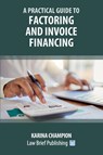 A Practical Guide to Factoring and Invoice Financing - Karina Champion - 9781916698277