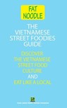 The Vietnamese Street Foodies Guide - Bruce Blanshard - 9781916709027