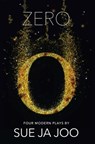 Zero (Modern Plays): Four Modern Plays - Sue Ja Joo - 9781916709980
