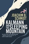 Kalmann and the Sleeping Mountain - Joachim B. Schmidt - 9781916725003