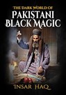 The Dark World of Pakistani Black Magic - Insar Haq - 9781916732438