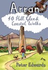 Arran: 40 Hill, Glen and Coastal Walks - Peter Edwards - 9781916739192