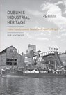 Dublin's Industrial Heritage - Rob Goodbody - 9781916742130