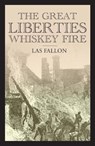 The Great Liberties Whiskey Fire - Las Fallon - 9781916742673
