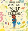 What Are You Feeling? - The School of Life - 9781916753181