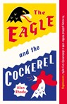 The Eagle and the Cockerel - Alan Rhode - 9781916797413