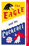 The Eagle and the Cockerel - Alan Rhode - 9781916797413