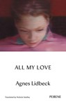 All My Love - Agnes Lidbeck - 9781916806221