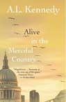 Alive in the Merciful Country - A.L. Kennedy - 9781916812284