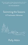 Swimming the Seasons - Polly Atkin - 9781916812383