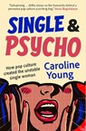 Single and Psycho - Caroline Young - 9781916812543