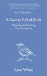 A Garden Full of Birds - Susie White - 9781916812819