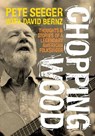 Chopping Wood - Pete Seeger ; David Bernz - 9781916829022