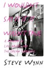 I Wouldn't Say It If It Wasn't True - Steve Wynn - 9781916829060