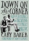 Down On The Corner - Cary Baker - 9781916829107