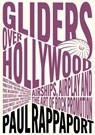 Gliders Over Hollywood - Paul Rappaport - 9781916829183