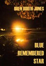 Blue Remembered Star - Bren Booth-Jones - 9781916830295