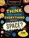You Think You Know Everything About Space? - Sam Hutchinson - 9781916851474