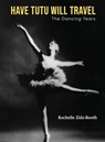Have Tutu, Will Travel - Rochelle Zide-Booth - 9781916852181
