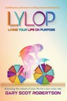 Living Your Life on Purpose LYLOP - Gary Scot Robertson - 9781916879300