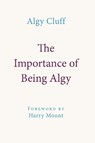 THE IMPORTANCE OF BEING ALGY - ALGY CLUFF - 9781916899414
