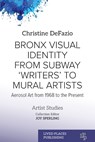 Bronx Visual Identity from Subway 'Writers' to Mural Artists - Christine Defazio - 9781916985483
