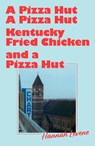A Pizza Hut, a Pizza Hut, Kentucky Fried Chicken and a Pizza Hut - Hannah Levene - 9781917008211