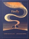 The Night Creatures: Firefly - Robert Macfarlane - 9781917044523