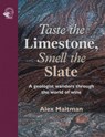 Taste the Limestone, Smell the Slate - Professor Alex Maltman - 9781917084628