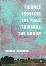 Figures Crossing the Field towards the group - Rebecca Gransden - 9781917085113
