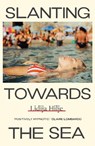 Slanting Towards the Sea - Lidija Hilje - 9781917092210