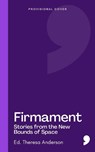 Firmament: Stories from the New Bounds of Space - Anderson - 9781917093224